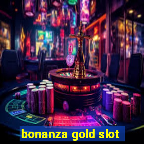 bonanza gold slot