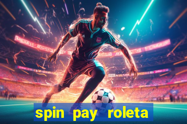 spin pay roleta ganhar dinheiro