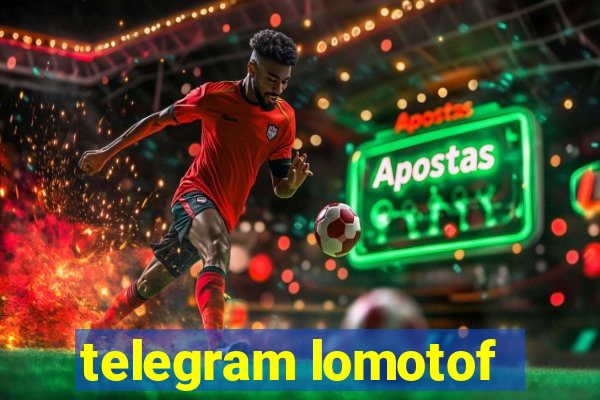 telegram lomotof