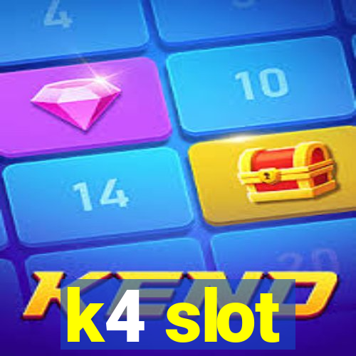 k4 slot