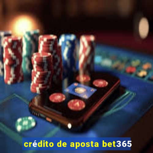 crédito de aposta bet365