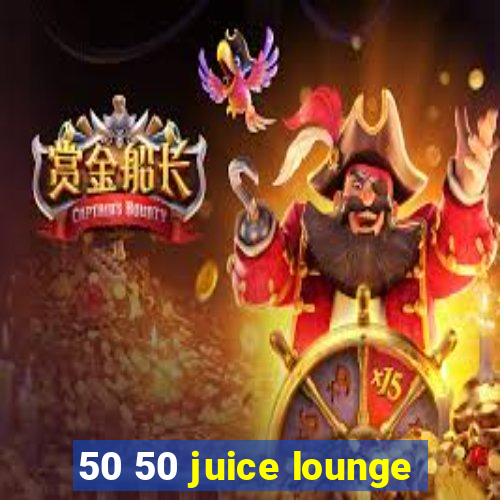 50 50 juice lounge