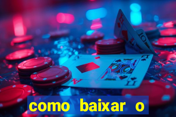 como baixar o aplicativo estrela bet