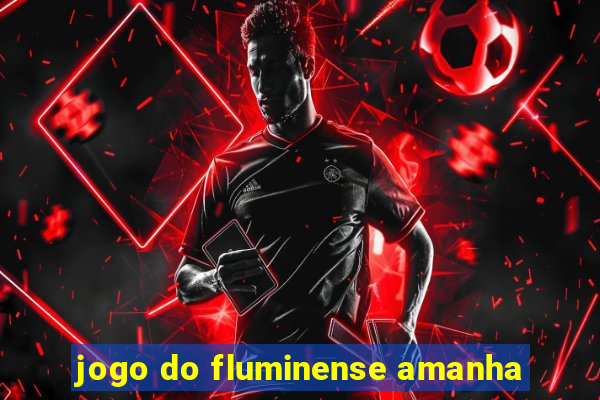 jogo do fluminense amanha