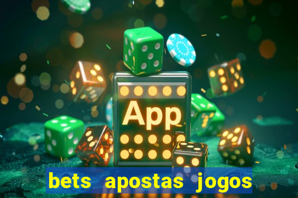 bets apostas jogos de hoje