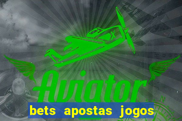 bets apostas jogos de hoje