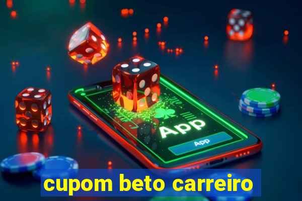 cupom beto carreiro