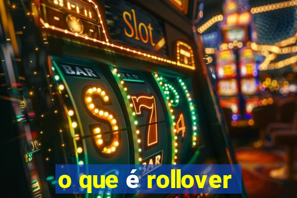 o que é rollover