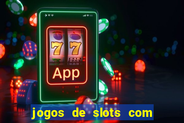 jogos de slots com bonus de cadastro