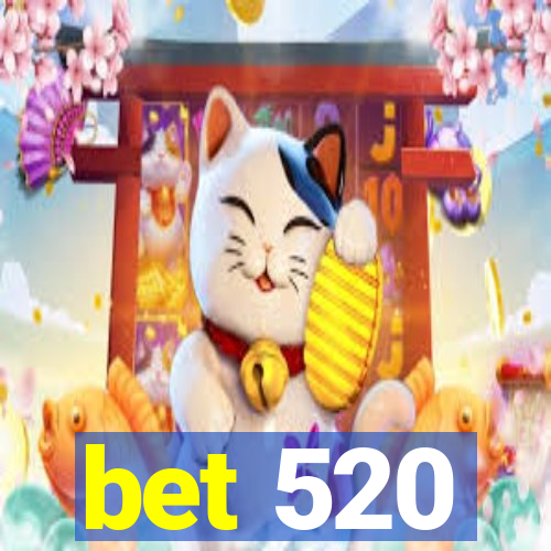 bet 520