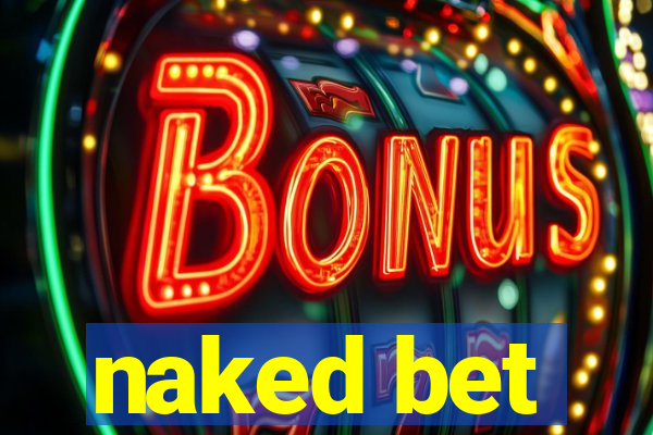 naked bet