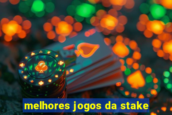 melhores jogos da stake