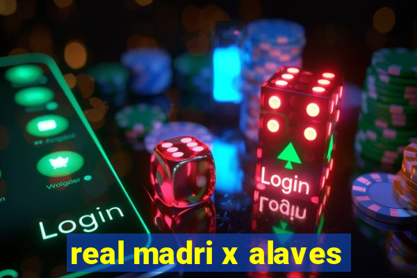 real madri x alaves