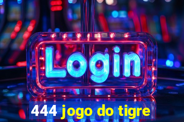 444 jogo do tigre