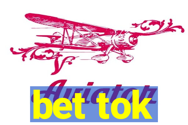 bet tok