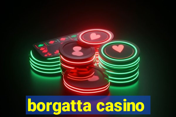 borgatta casino