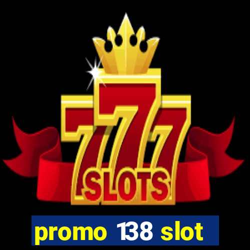 promo 138 slot