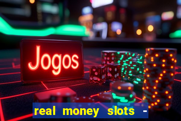 real money slots - big win casino