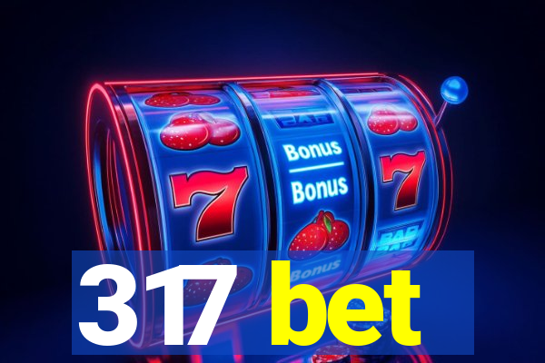 317 bet