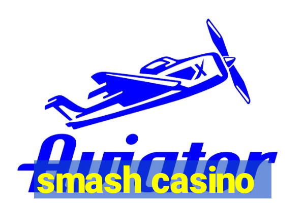 smash casino