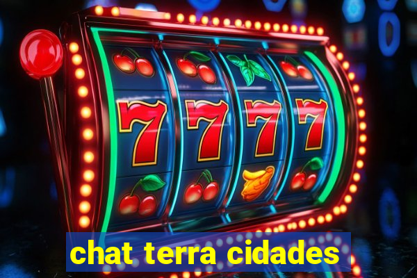 chat terra cidades