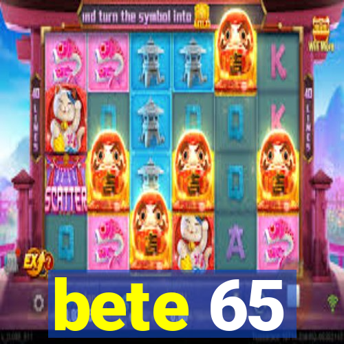 bete 65