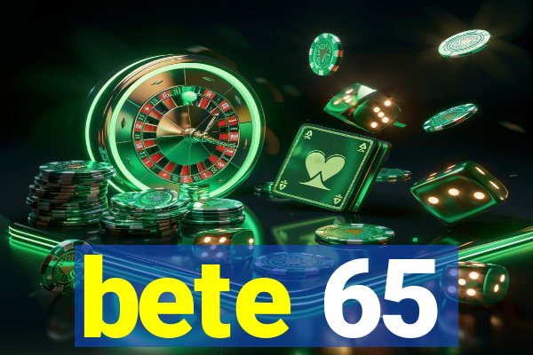 bete 65