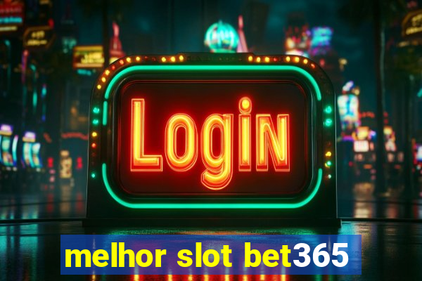 melhor slot bet365