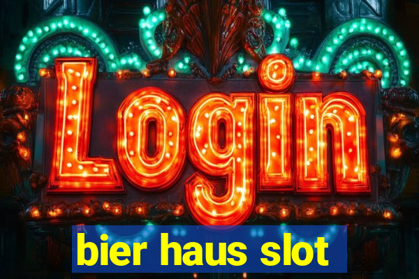 bier haus slot