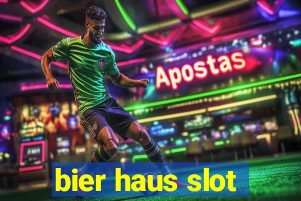 bier haus slot