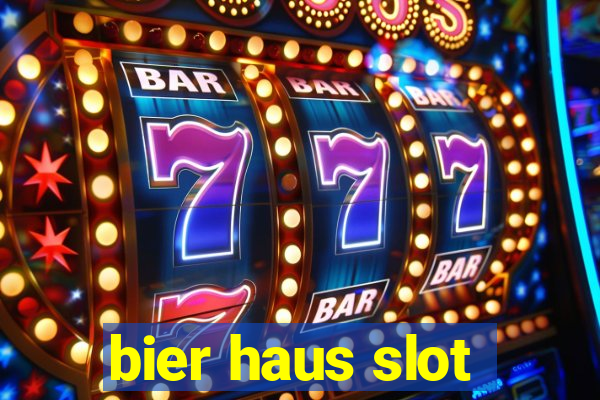 bier haus slot