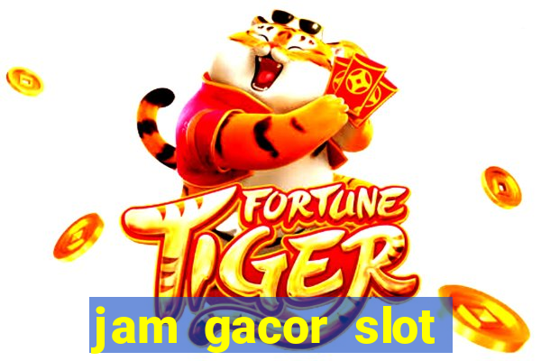 jam gacor slot hari ini