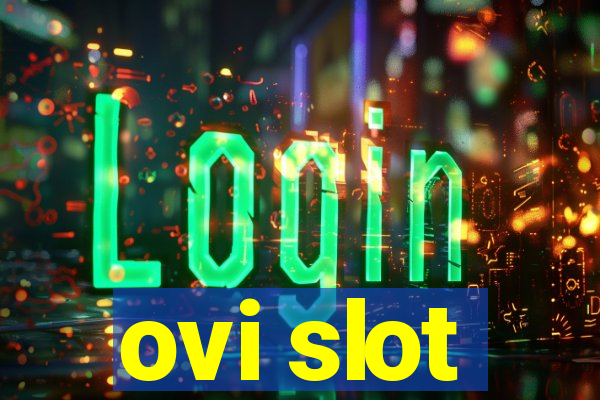 ovi slot