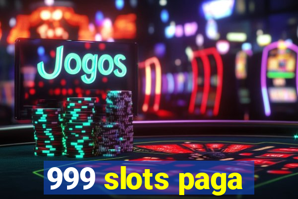 999 slots paga