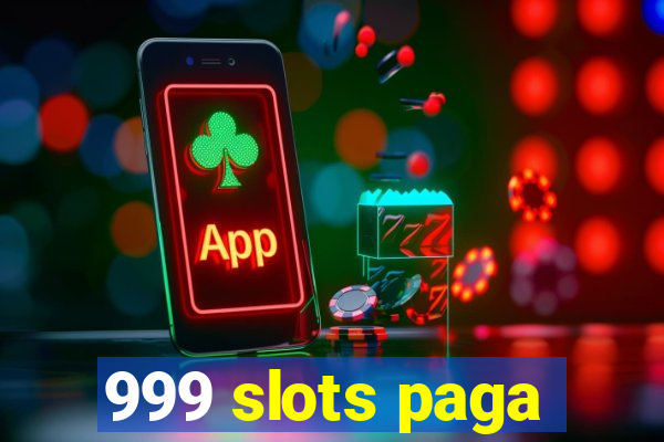 999 slots paga