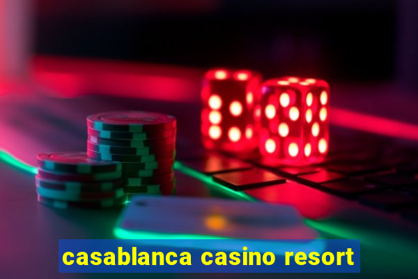 casablanca casino resort