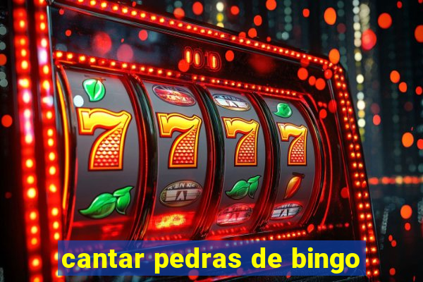 cantar pedras de bingo