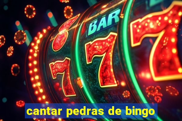 cantar pedras de bingo