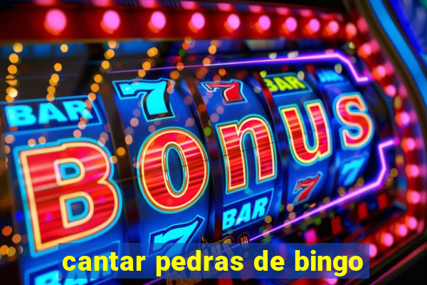 cantar pedras de bingo