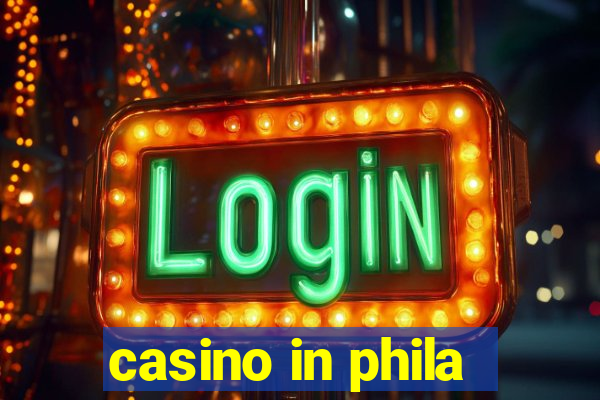 casino in phila