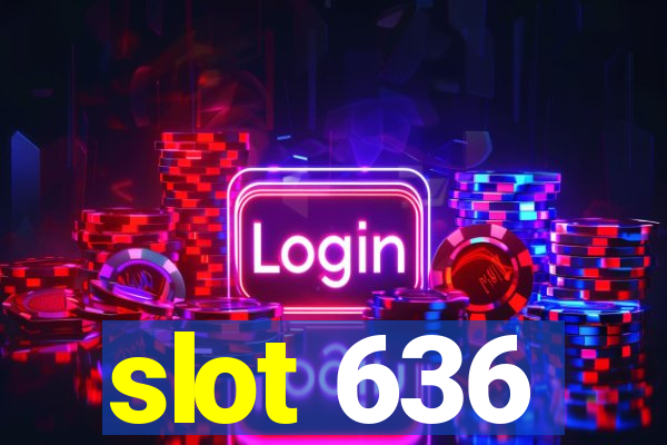 slot 636