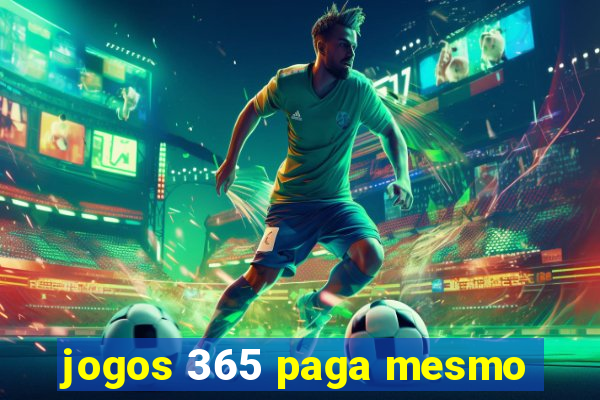 jogos 365 paga mesmo