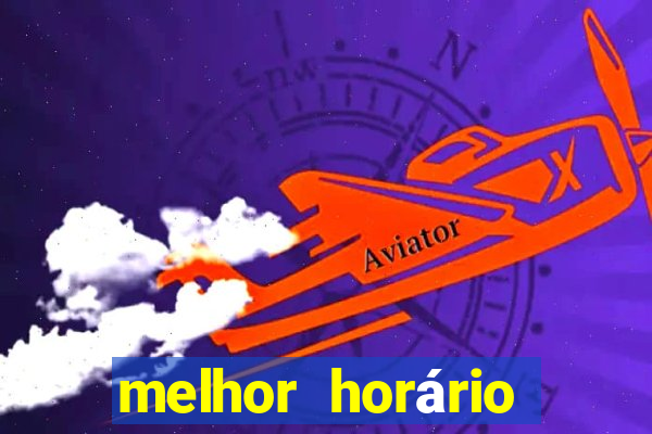 melhor horário para jogar fortune tiger hoje 2024 noite