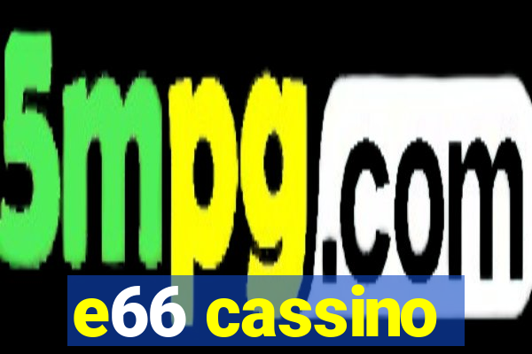 e66 cassino