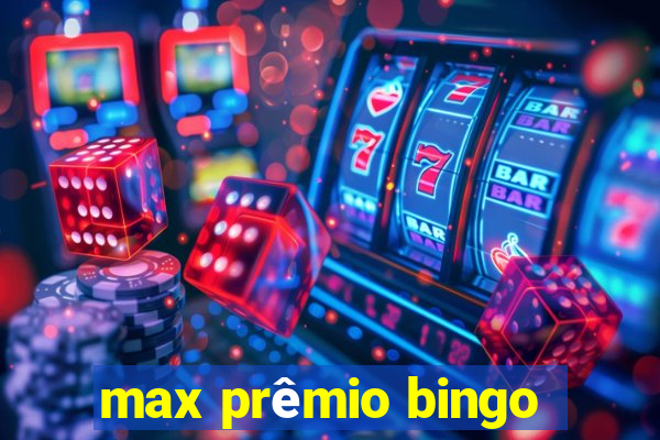 max prêmio bingo