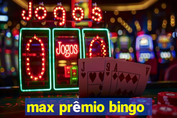 max prêmio bingo