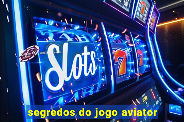 segredos do jogo aviator