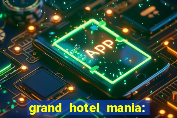 grand hotel mania: hotel jogo