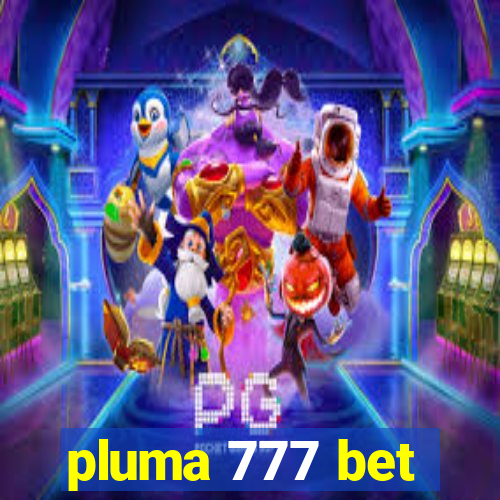 pluma 777 bet