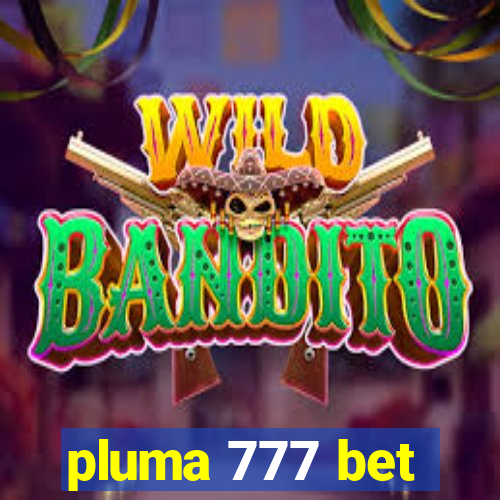 pluma 777 bet